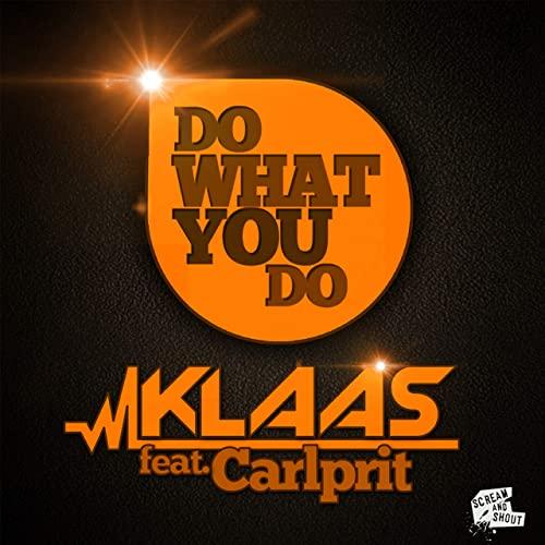 Klaas feat. Carlprit - Do What You Do (Bodybangers Remix Edit) (2012)