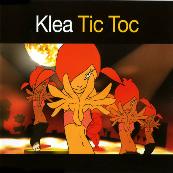 Klea - Tic Toc (Goldpeople Video Mix) (2002)