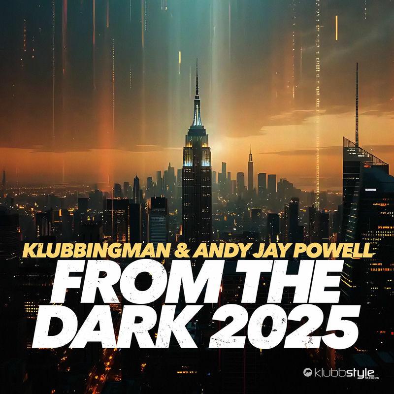 Klubbingman & Andy Jay Powell - From the Dark 2k25 (2025)