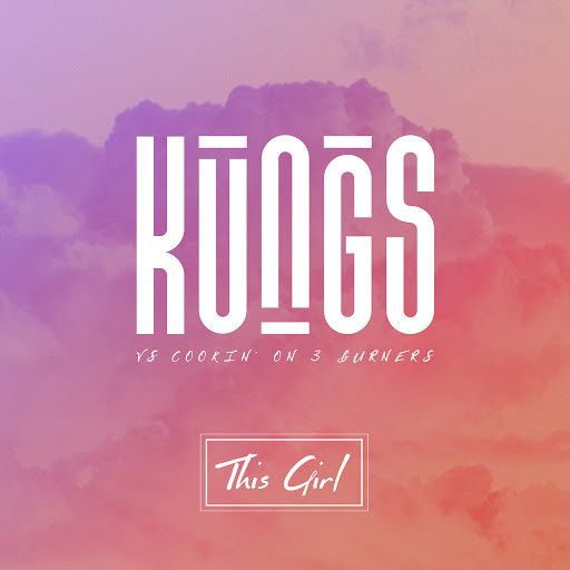 Kungs - This Girl (Kungs vs. Cookin' on 3 Burners) (2016)