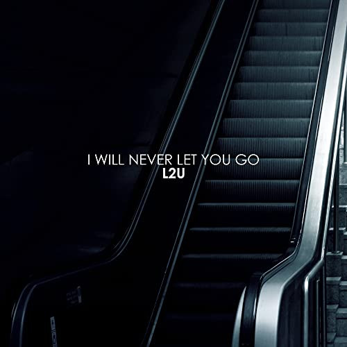 L2u - I Will Never Let You Go (Radio Edit) (2016)