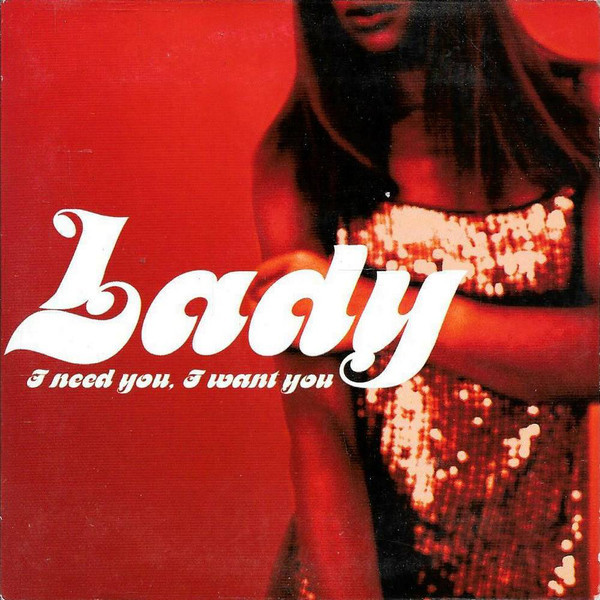 Lady - I Need You, I Want You (Soull Movementt Radio) (2000)
