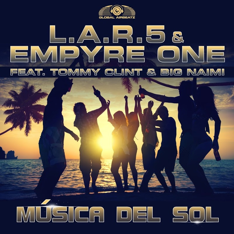 L.A.R.5 & Empyre One feat. Tommy Clint & Big Naimi - Musica Del Sol (Hands Up Radio Edit) (2017)
