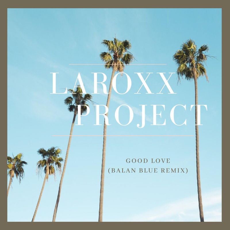 Laroxx Project feat. Balan Blue - Good Love (Balan Blue Remix) (2020)