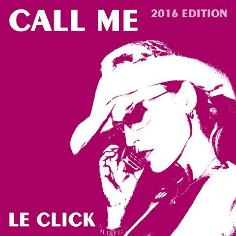 Le Click - Call Me (De Lorean Euro Dance Radio Edit) (2016)