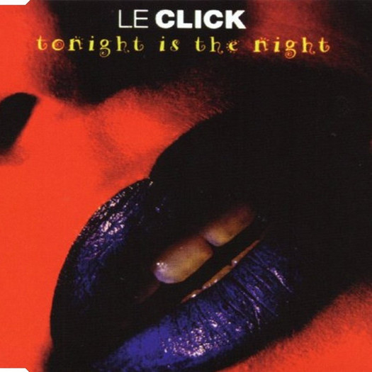 Le Click - Tonight Is the Night (Radio Edit) (1995)