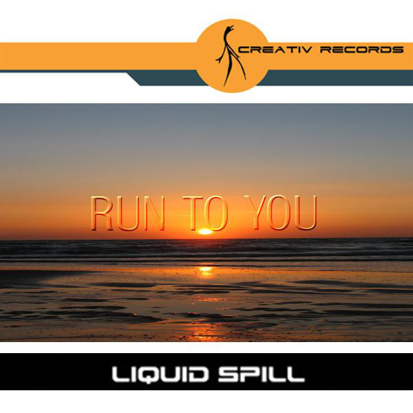 Liquid Spill - Run to You (Radio Mix) (2008)