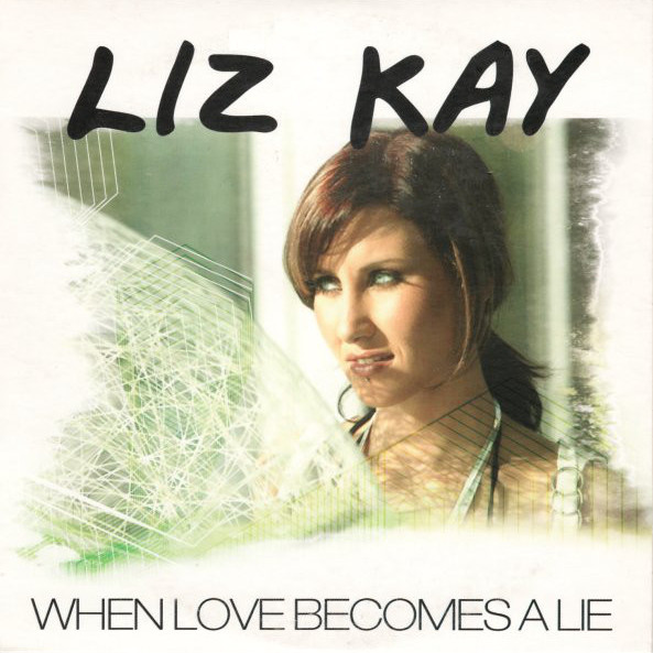 Liz Kay - When Love Becomes a Lie (Cascada Radio Mix) (2006)