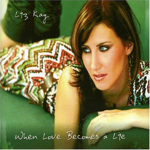 Liz Kay - When Love Becomes a Lie (Radio Edit) (2007)