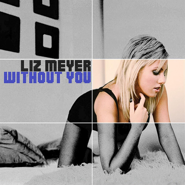 Liz Meyer - Without You (Radio Version) (2008)