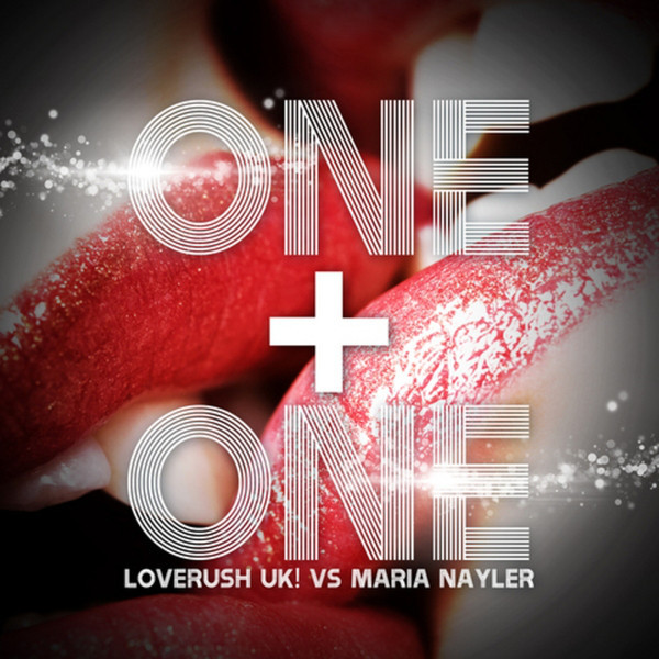Loverush UK vs Maria Nayler - One + One (Radio Edit) (2012)