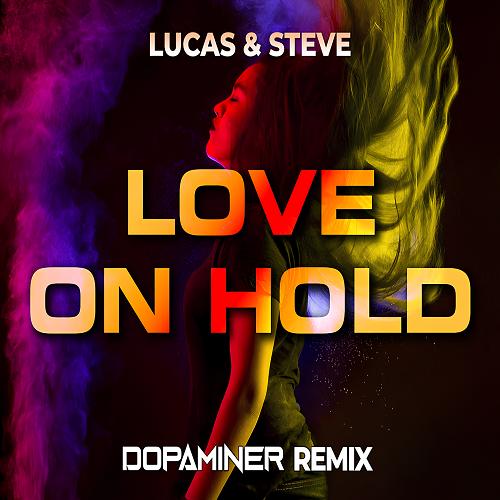 Lucas and Steve, Oaks & Jaimes - Love on Hold (Dopaminer Remix) (2025)