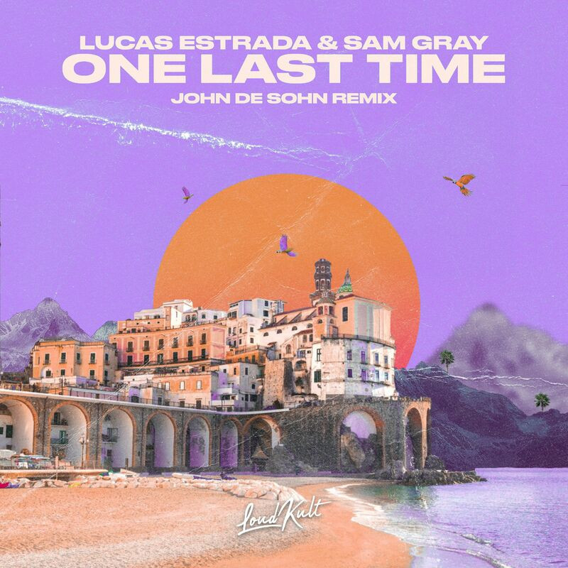 Lucas Estrada, Sam Gray & John de Sohn - One Last Time (John de Sohn Remix) (2023)