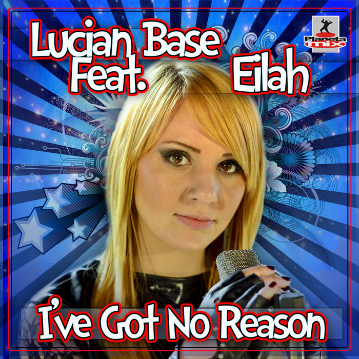 Lucian Base feat. Eilah - I've Got No Reason (Radio Edit) (2012)