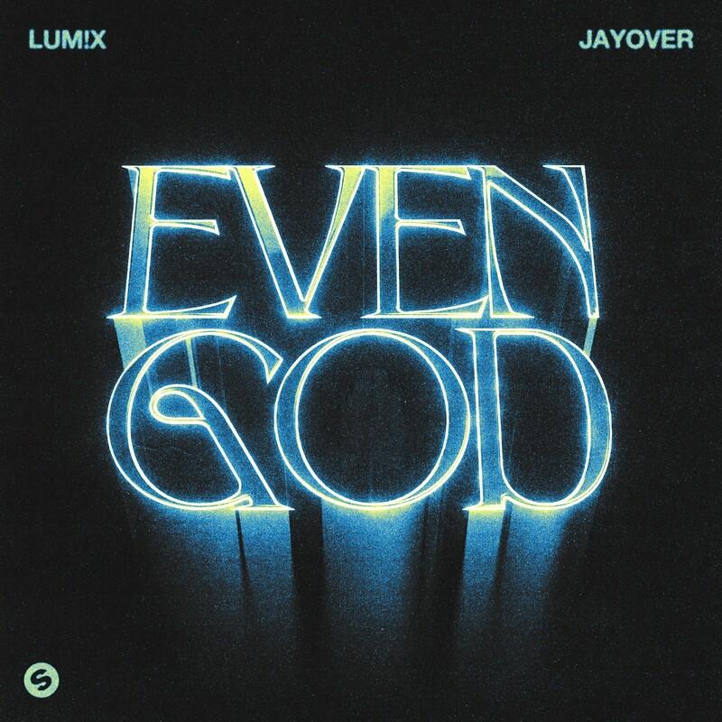 LUM!X & Jayover - Even God (2025)