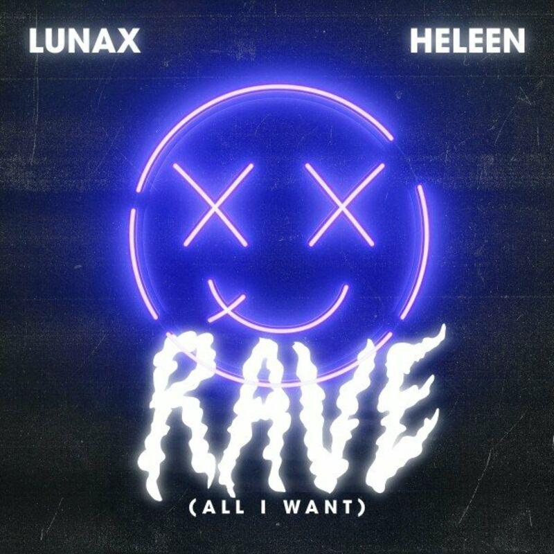 Lunax & Heleen - Rave (All I Want) (2024)