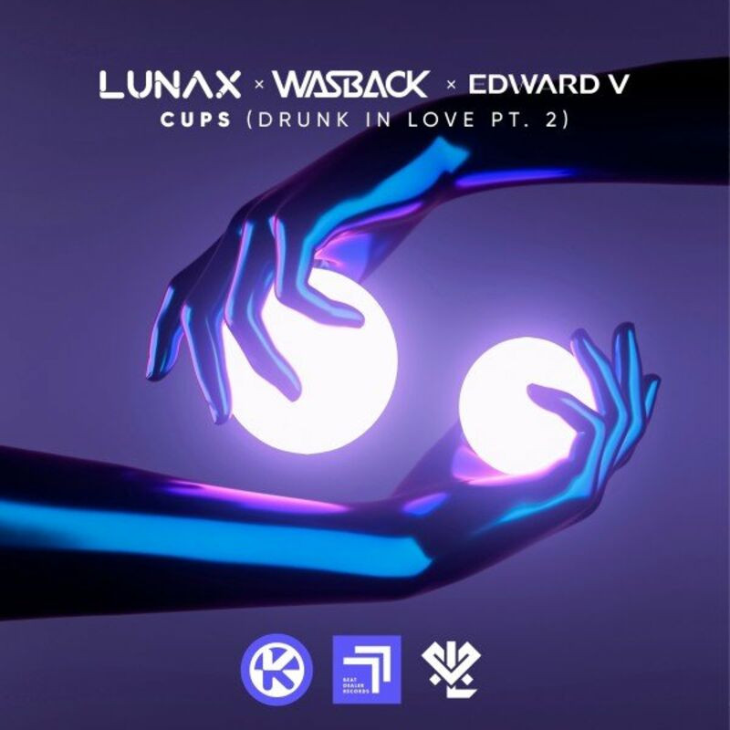 Lunax, Wasback & Edward V - Cups (Drunk in Love Pt. 2) (2023)