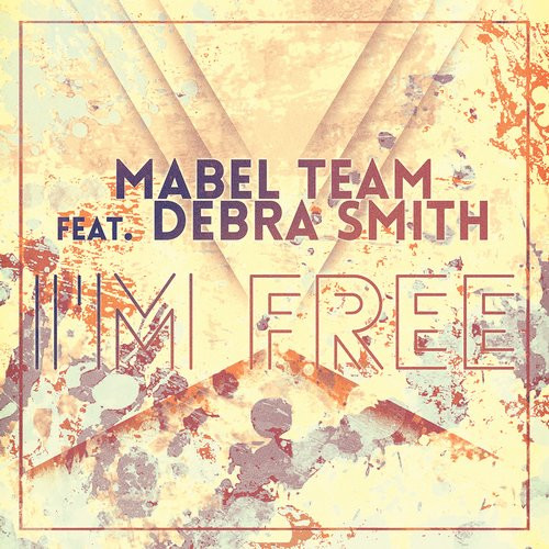 Mabel Team feat. Debra Smith - I'm Free (Michele Galeazzi & Rigers DJ Original Radio Edit) (2014)
