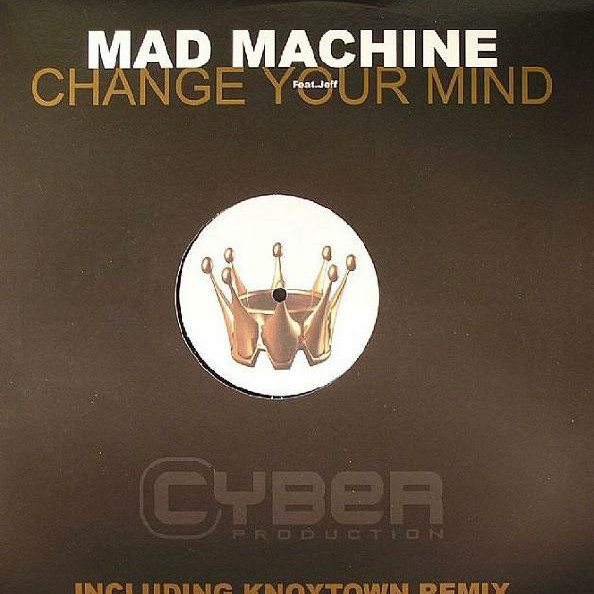 Mad Machine feat. Jeff - Change Your Mind (Original Mix) (2005)
