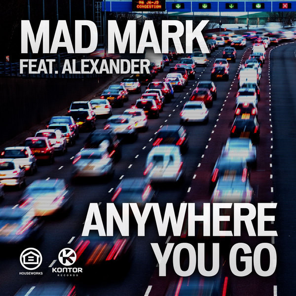 Mad Mark ft. Alexander - Anywhere You Go (DJ Antoine Radio Edit) (2012)
