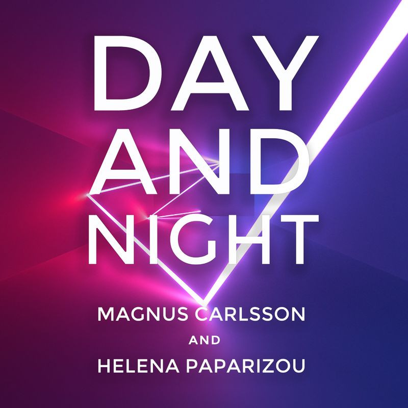 Magnus Carlsson & Helena Paparizou - Day and Night (2021)