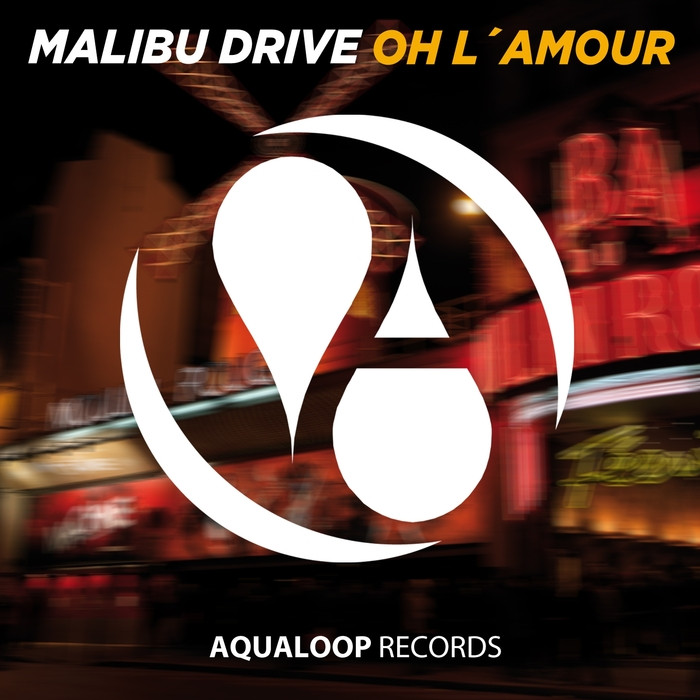 Malibu Drive - Oh L'amour (Topmodelz Remix) (2015)