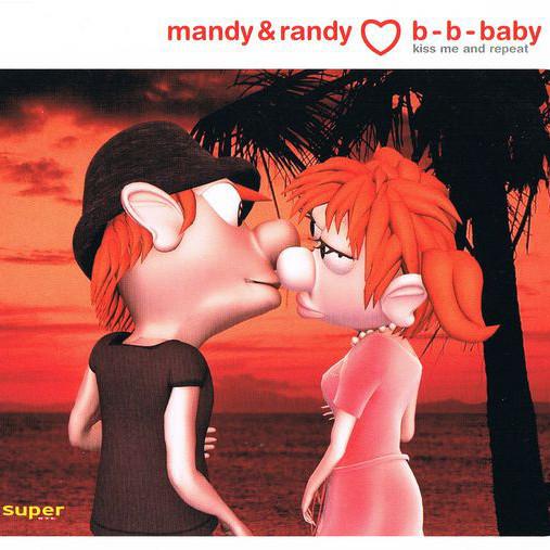 Mandy and Randy - B-B-Baby (Kiss Me and Repeat) (Radio Edit) (2005)