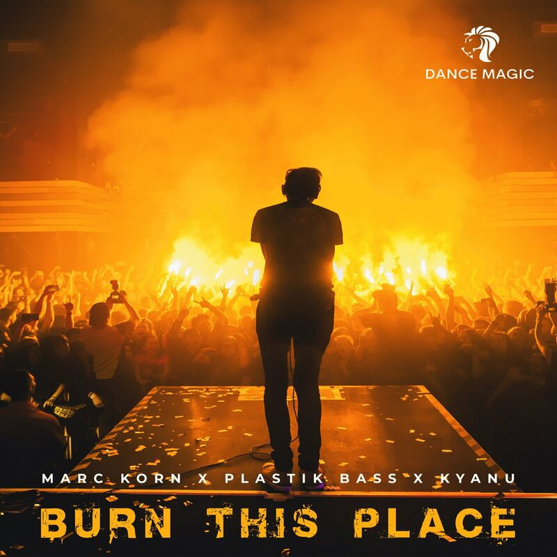 Marc Korn, Plastik Bass & Kyanu - Burn This Place (2022)