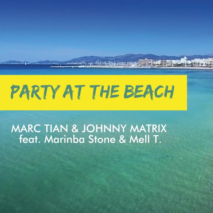 Marc Tian & Johnny Matrix feat. Marinba Stone & Mell T - Party at the Beach (2017)