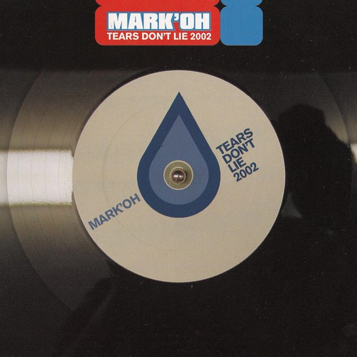 Mark 'Oh - Tears Don't Lie 2002 (Original Short Mix) (2002)