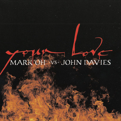 Mark 'Oh vs. John Davies - Your Love (Radio Mix) (1999)