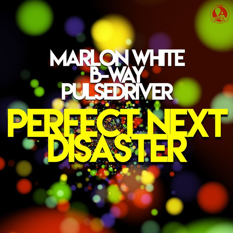 Marlon White, B-Way & Pulsedriver - Perfect Next Disaster (2021)