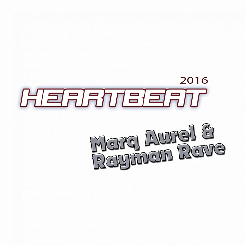 Marq Aurel & Rayman Rave - Heartbeat 2016 (Radio Mix) (2016)