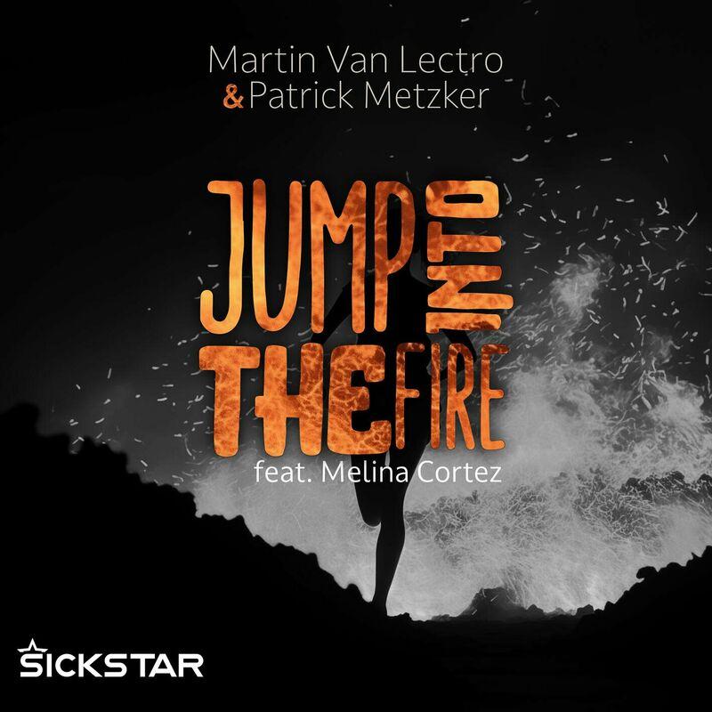 Martin Van Lectro & Patrick Metzker feat. Melina Cortez - Jump into the Fire (2024)