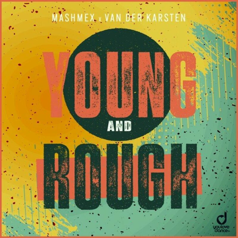 Mashmex & Van Der Karsten - Young & Rough (2023)