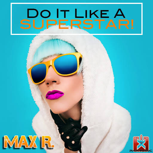 Max R. - Do It Like a Superstar! (Radio Edit) (2017)