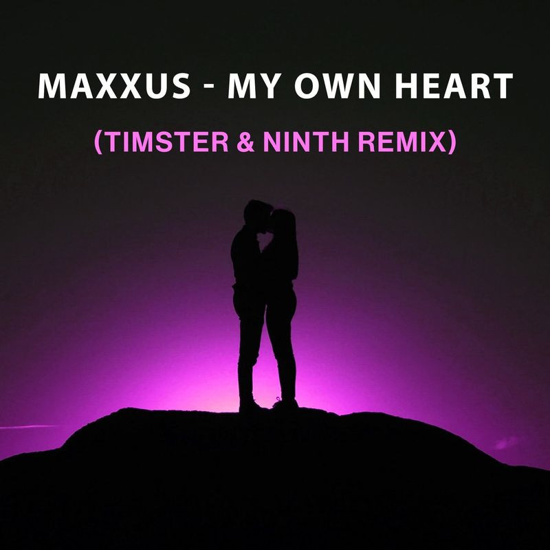 Maxxus - My Own Heart (Timster & Ninth Remix) (2020)