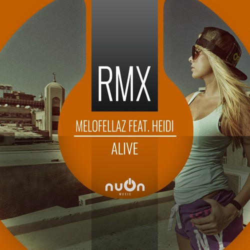 Melofellaz feat. Heidi - Alive (Raindropz Remix Edit) (2018)