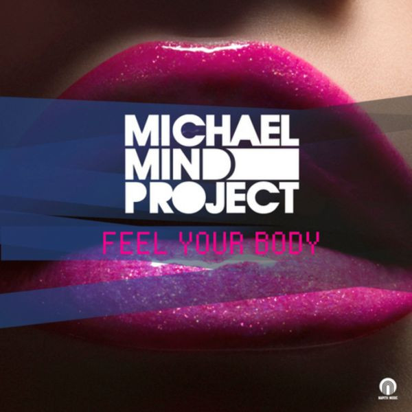 Michael Mind Project - Feel Your Body (Radio Mix) (2010)