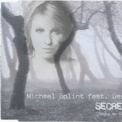 Michael Splint feat. Sasja - Secrets (Broke My Heart) (Radio Edit) (2004)