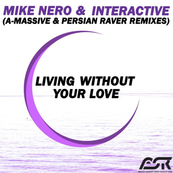 Mike Nero & Interactive - Living Without Your Love (Persian Raver Remix Edit) (2017)