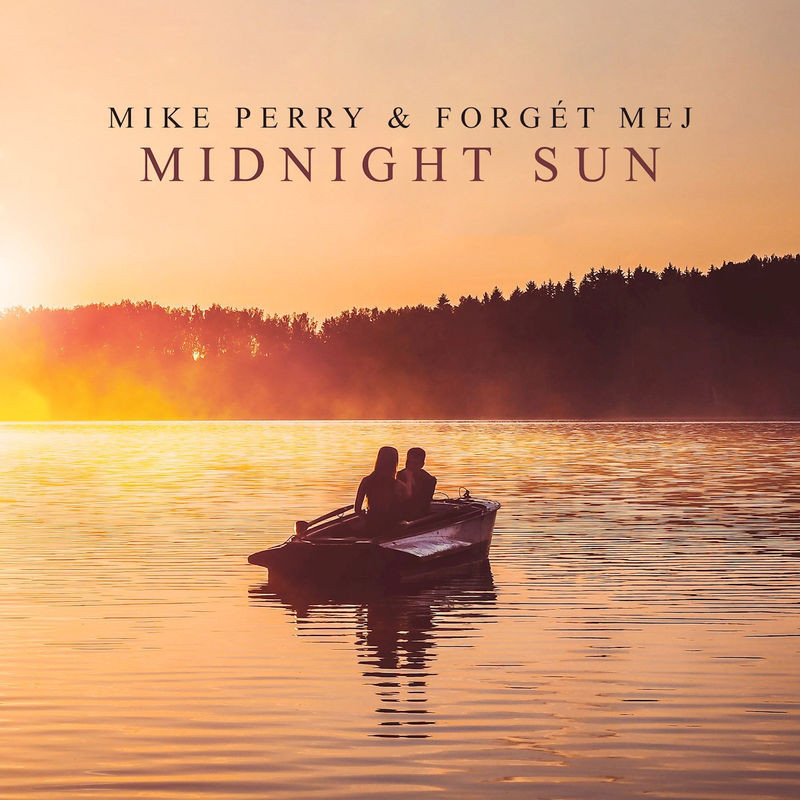 Mike Perry & Forgét Mej - Midnight Sun (2020)