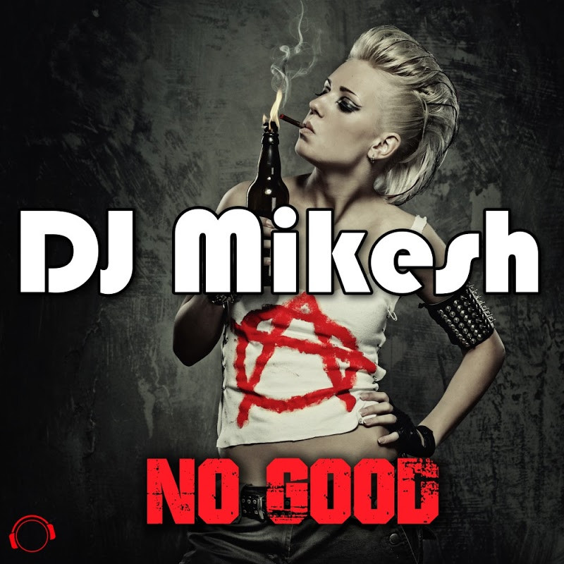 Mikesh - No Good (2k17 Remix Edit) (2017)