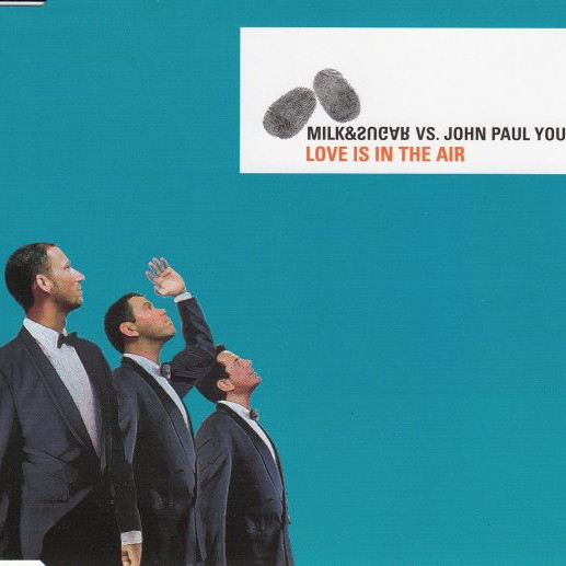 Milk and Sugar vs. John Paul Young - Love Is in the Air (Milk & Sugar Radio Edit) (2001)