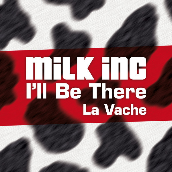 Milk Inc. - I'll Be There (La Vache) (2011)