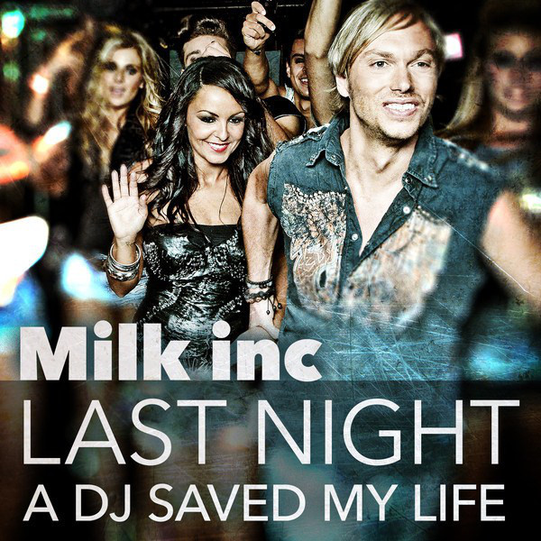 Milk Inc. - Last Night a DJ Saved My Life (2013)