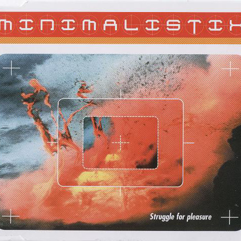 Minimalistix - Struggle for Pleasure (Radio Edit) (2000)