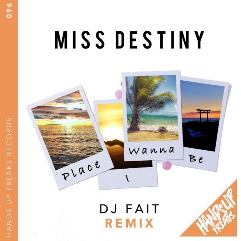 Miss Destiny & DJ Fait - Place I Wanna Be (DJ Fait Remix) (2020)