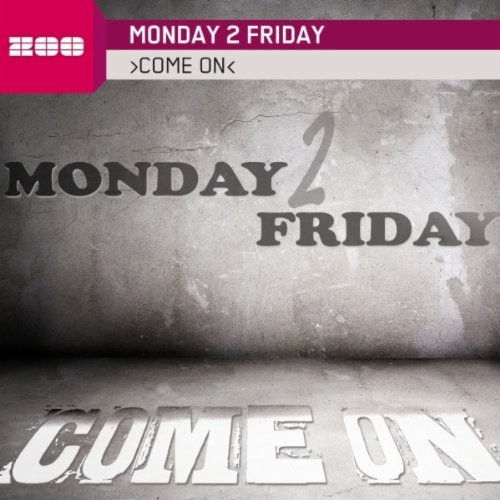 Monday 2 Friday - Come On (Radio Edit) (2011)