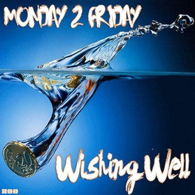Monday 2 Friday - Wishing Well (Radio Edit) (2010)